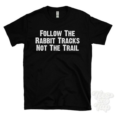 FOLLOW THE RABBIT TRACKS NOT THE TRAIL T-SHIRT animal footprints | bushcraft