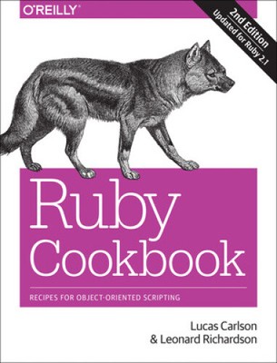 Ruby Cookbook: Recipes for Object-Oriented Scripting by Carlson, Lucas
