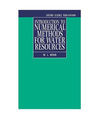 Introduction to Numerical Methods for Water Resources, W L Wood