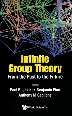 INFINITE GROUP THEORY | FROM THE PAST TO THE FUTURE | Baginski Paul | Englisch