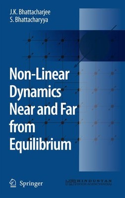 Non-Linear Dynamics Near and Far from Equilibrium. Bhattacharjee, J. K. and S. B