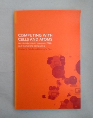Computing With Cells and Atoms: An Introduction to Quantum, DNA and Membra 59526