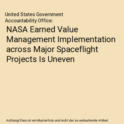NASA Earned Value Management Implementation across Major Spaceflight Projects Is