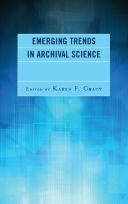 Emerging Trends in Archival Science, Paperback by Gracy, Karen F. (EDT), Like...