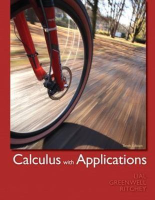 Calculus with Applications by Margaret L. Lial, Raymond N. Greenwell and...