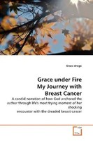 Grace Under Fire My Journey With Breast Cancer Grace Arogo Taschenbuch Englisch