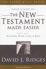 Your Study of the New Testament Made Easier : Part 1: Matthew, Ma