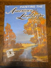 Painting The American Landscape Walter T Foster Painting Publication No. 145