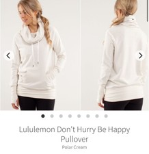 Lululemon Don?t Hurry Be Happy Pullover. Polar Cream. Sz 12