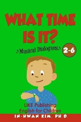 What time is it? Musical Dialogues: English for Children Picture Book 2-6 by Ser