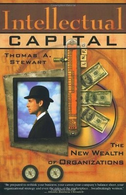 Intellectual Capital: The new wealth of organization by Stewart, Thomas A.