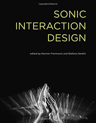 SONIC INTERACTION DESIGN (MIT PRESS) By Karmen Franinovic & Stefania Serafin VG+