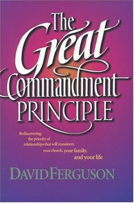 The Great Commandment Principle,Ferguson, David David Ferguson,