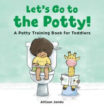 Lets Go to the Potty: A Potty Training Book for Toddlers - Hardcover - GOOD