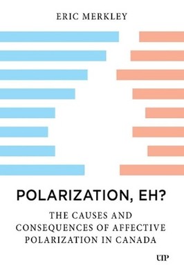 Polarization, Eh?: The Causes and Consequences of Affective Polarization in Cana