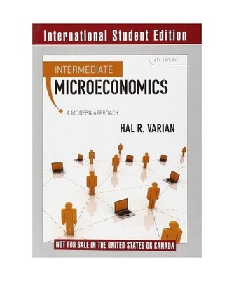 Intermediate Microeconomics: A Modern Approach: A Modern Approach, Hal R. Varian