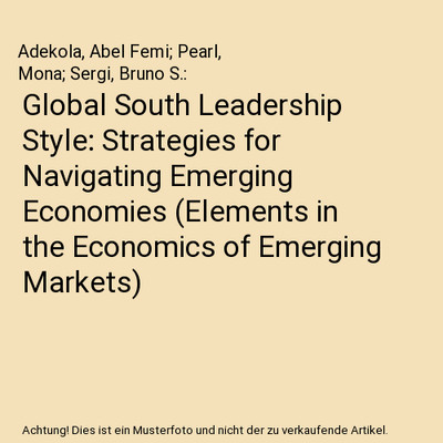 Global South Leadership Style: Strategies for Navigating Emerging Economies 