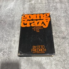 going crazy an inquiry into madness in our time book, by otto friedrich, 1976 H