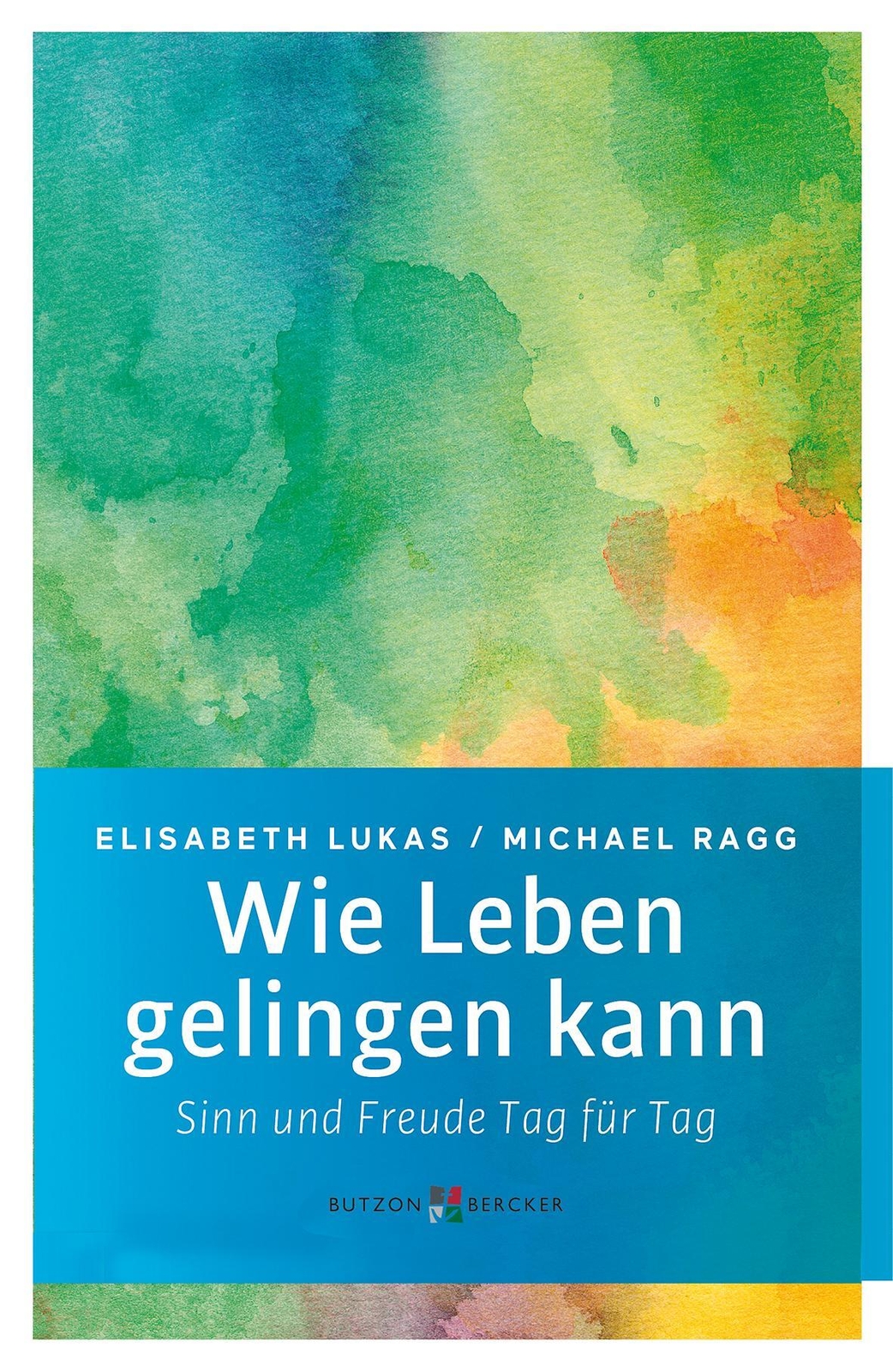 Thumbnail - Wie Leben Gelingen Kann Sinn Und Freude Tag Für Tag Elisabeth Lukas