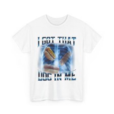 I Got That Dog In Me Funny Hot Dog Meme Xray Hotdog Humor T-Shirt