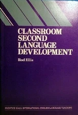 CLASSROOM SECOND LANGUAGE DEVELOPMENT: A STUDY OF By Rod Ellis **Excellent**