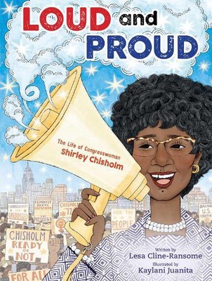 Laut und stolz: Das Leben der Kongressabgeordneten Shirley Chisholm von Lesa Cline-Ransome