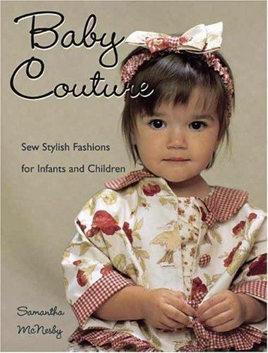 Baby Couture: Sew Stylish Fashions for Infants and Children [With Full-Size... - Picture 1 of 1