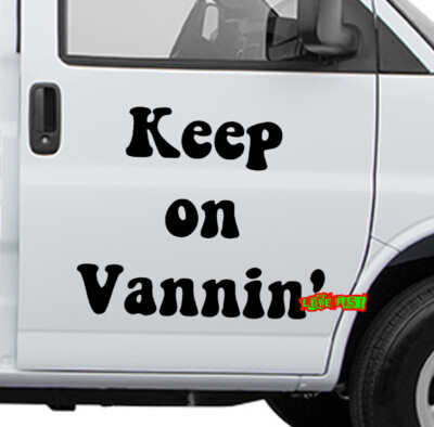 KEEP ON VANNIN' DECAL STICKER VINYL keep on truckin' van life 2% vanner vintage