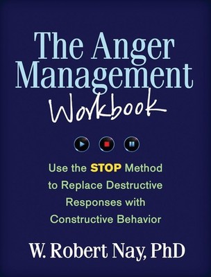 The Anger Management Workbook: Use the STOP Method to Replace Destructive Respon