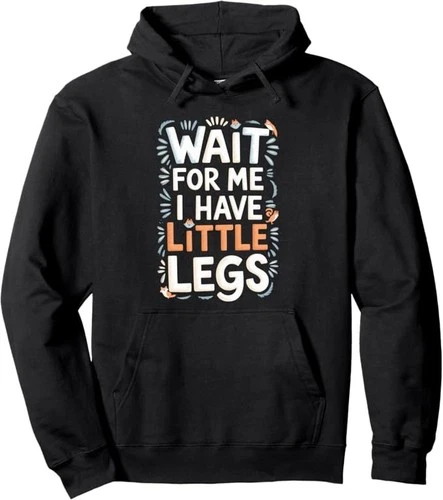 Wait For Me I Have Little Legs Shirt Funny Short Person Pullover Hoodie - product listing photo