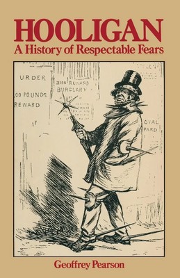 Hooligan A history of respectable fears Geoffrey Pearson Taschenbuch XI Englisch