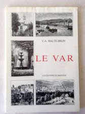 V.A. Malte-Brun * Le Var * Editions du Bastion 1988 * Reprint / Numéroté