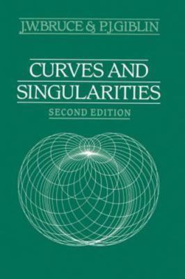 Curves and Singularities: A Geometrical Introduction to Singularity Theory, Bruc