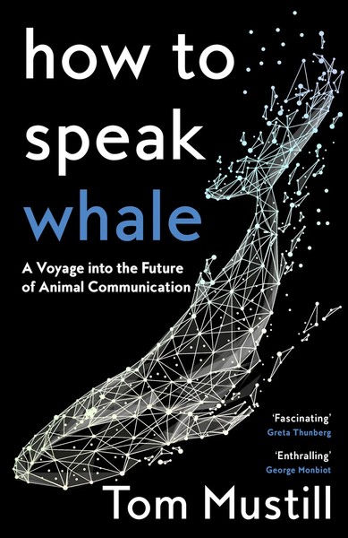 HOW TO Speak Whale HB | Tom Mustill | Englisch | Buch | Gebunden | 2022-image