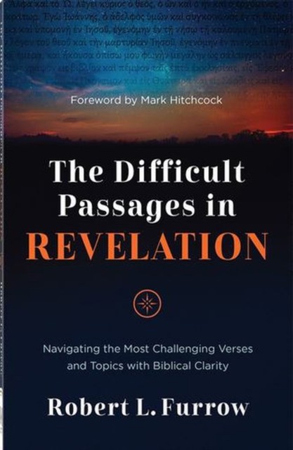 The Difficult Passages in Revelation: Navigating the Most Challenging Verses and Topics with Biblical Clarity - Image 2