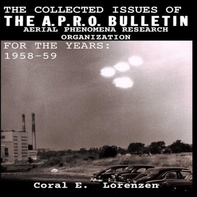 The Collected Issues of THE A.P.R.O BULLETIN AERIAL PHENOMENA RES