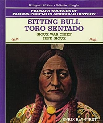 Sitting Bull : Sioux Chief = Toro Sentado: Jefe Sioux Chris Hayhu