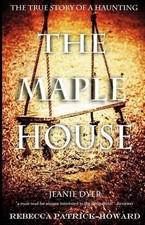 The Maple House: The True Story of a Haunting by Jeanie Dyer (English) Paperback