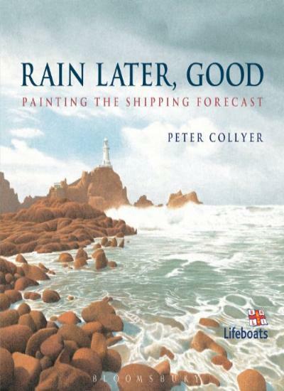 Rain Later, Good: Painting the Shipping Forecast-Peter Collyer