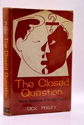 The closed question: Race relations in Britain today, Dick Pixley, Very Good Boo