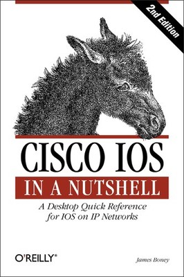 Cisco IOS in a Nutshell: A Desktop Quick Reference for IOS on IP Networks (I...
