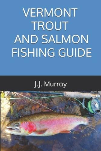 J.J. Murray J J Murray Vermont Trout And Salmon Fishing Guide (Tascabile)