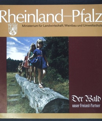 Rheinland-Pfalz: Der Wald, unser Freizeit-Partner;