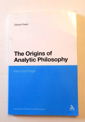 The Origins of Analytic Philosophy : Kant and Frege by Delbert Reed PB 2010