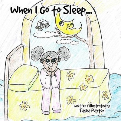 When I Go to Sleep...: Where do I Really Go? by Tasha Payton (English) Paperback