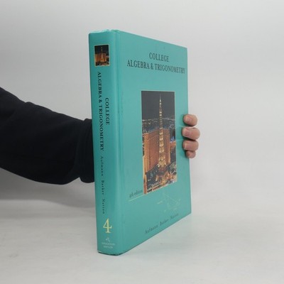 College Algebra and Trigonometry: 4th Edition  |  Richard N. Aufmann