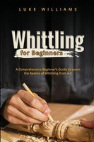 Whittling FOR Beginners | Luke Williams | Taschenbuch | Englisch | 2023