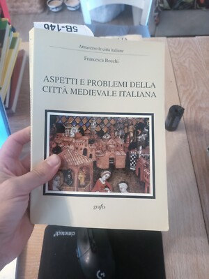 Aspetti e problemi della città medievale italiana - Francesca Bocchi [2000]
