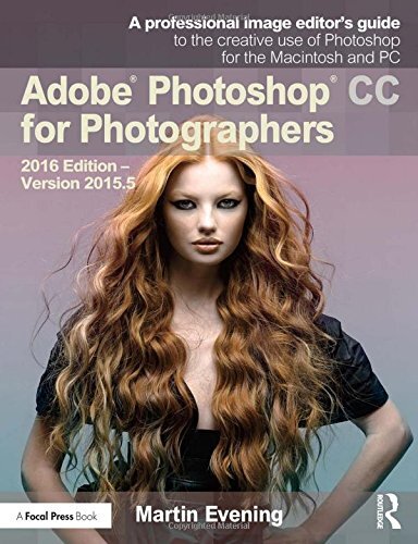 Adobe Photoshop CC for Photographers: 2016 Edition _ Version 2015.5, Eve PB..