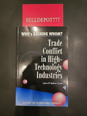 Who's Bashing Whom? : Trade Conflict in High Technology Industries by Laura...